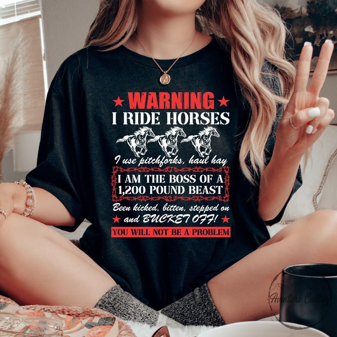 Horse Shirt, Warning I Ride Horses Use Pitchforks Boss of
