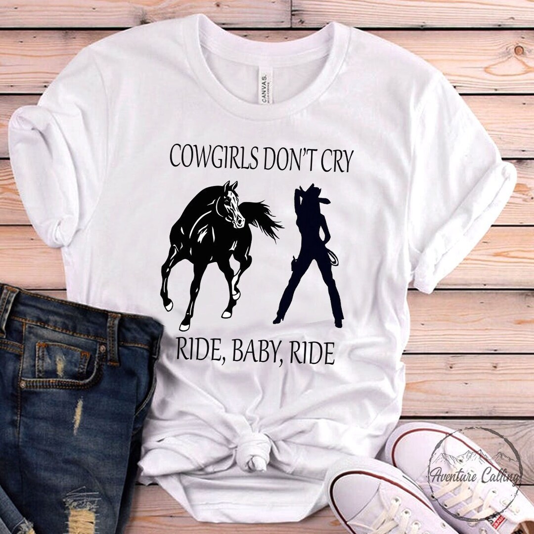トップス shury labyrins Dont Cry Horse Tshirt Horse Shirt, Cowgirls Don't Dry Ride Baby Ride Gift