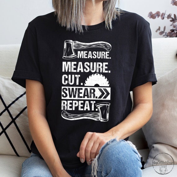 Funny Dad Shirt Measure Cut Swear Handyman Father Day Tshirt Funny Dad Shirt Measure Cut Swear Handyman Father Day Tshirt