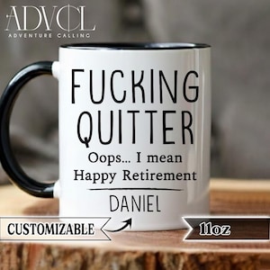May include: White ceramic mug with a black handle and rim. The mug features the text "FUCKING QUITTER" above "Oops... I mean Happy Retirement" and the name "DANIEL". The mug is labeled "CUSTOMIZABLE" and "11oz".