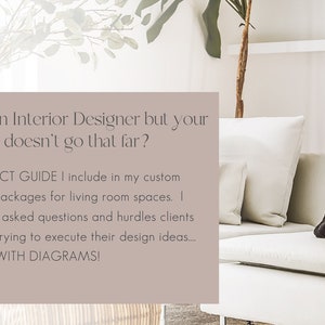 May include: Text overlay on a light brown background with a white couch and black throw pillow in the foreground. The text reads: "Want to hire an Interior Designer but your budget doesn't go that far? This is the EXACT GUIDE I include in my custom virtual design packages for living room spaces. I address the most asked questions and hurdles clients encounter when trying to execute their design ideas... WITH DIAGRAMS!"