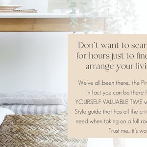 May include: Text overlay on a light brown background with the text "Don't want to search Pinterest for hours just to find out how to arrange your living room? We've all been there... the Pinterest search bar! In fact you can be there for hours. SAVE YOURSELF VALUABLE TIME with our Living Room Style guide that has all the critical information you need when taking on a full room design project. Trust me... it's worth it."