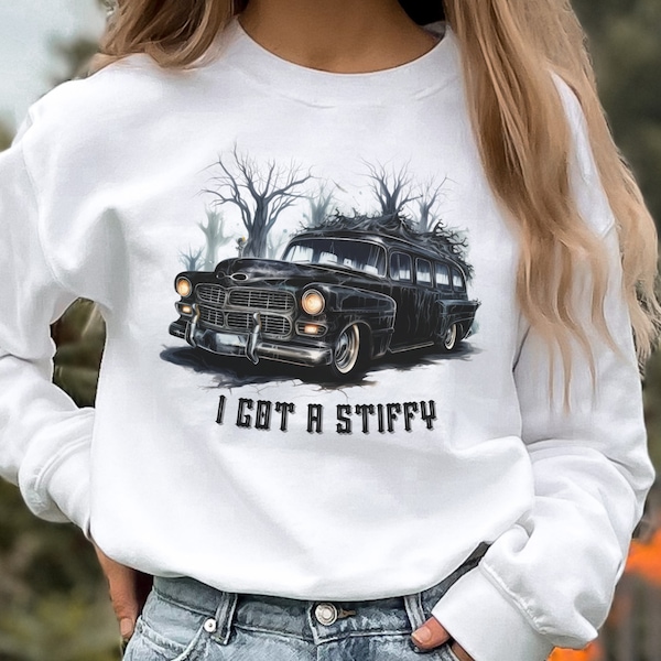 I Got A Stiffy Sweater | Hearse Humor Sweater | Adult Humor Shirt | Gothic Morbid Sweater | Get In Loser Sweater | Comfort Color | Humor