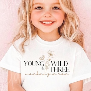 Young Wild & Three Birthday Shirt: Custom Wildflower 3rd Birthday