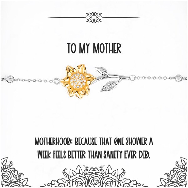 Joke Mother Gifts, Motherhood: Because That One Shower A Week, New Birthday Sunflower Bracelet For Mother, Jewelry From Daughter, Funny