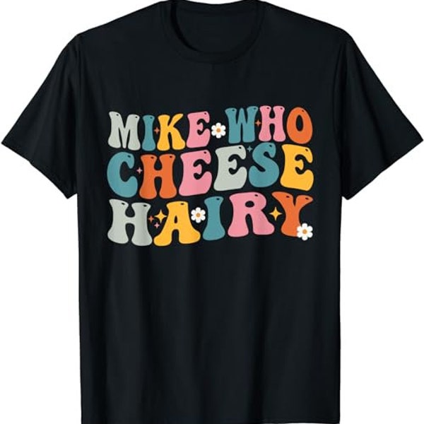 mike Who Käse Haariges lustiges Meme Erwachsenen Social Media Witz T-Shirt, Sweatshirt, Hoodie - 35995