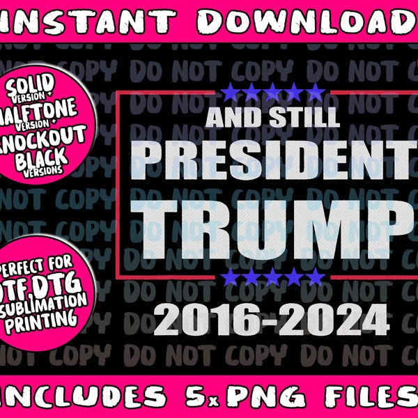 And Still President Trump 2016 2020 2024 Election Victory Bundle, PNG tendance, populaire imprimable
