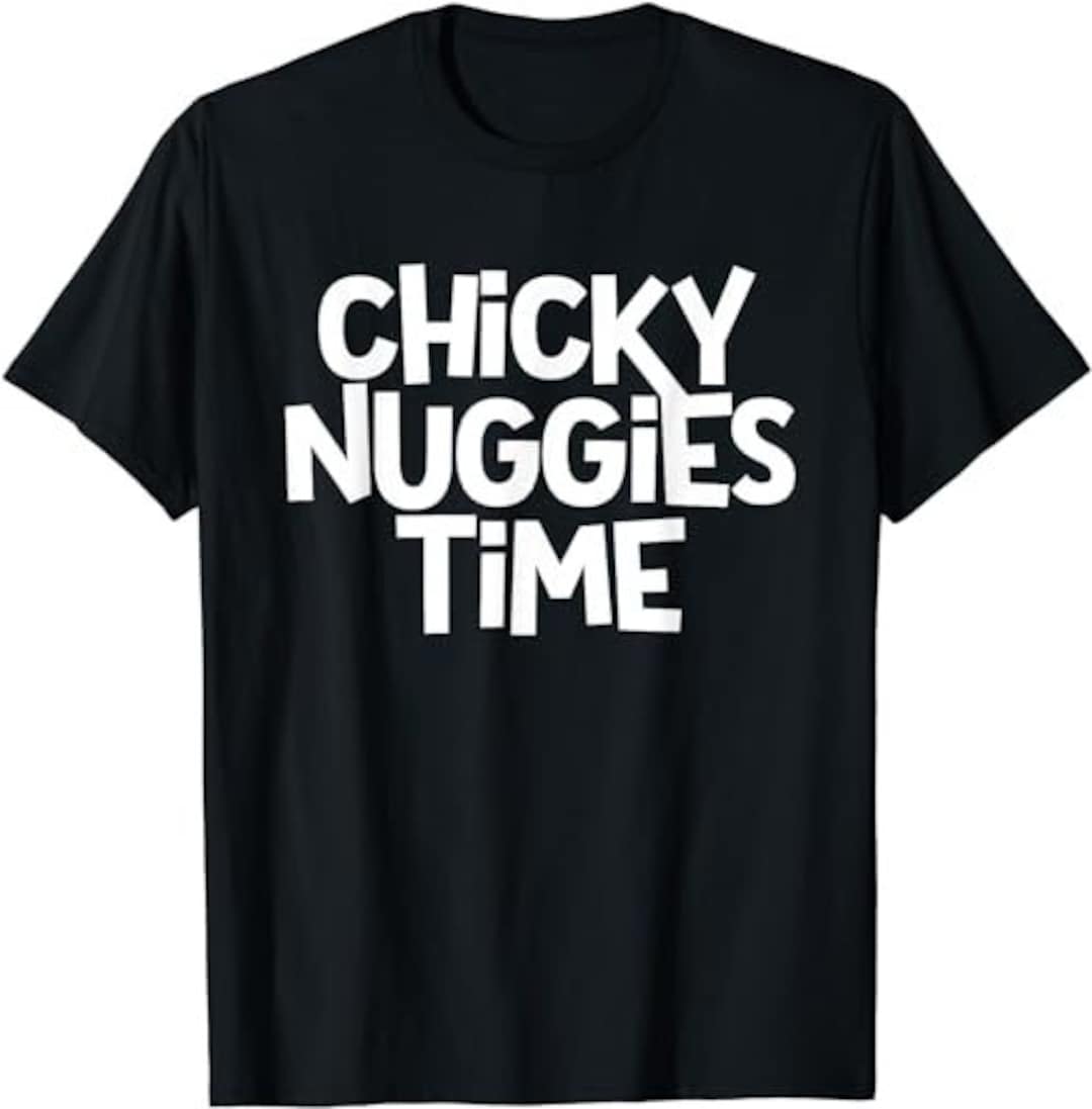 Chicky Nuggies Time Funny Viral Meme Chicken Nugget Trend T-shirt ...