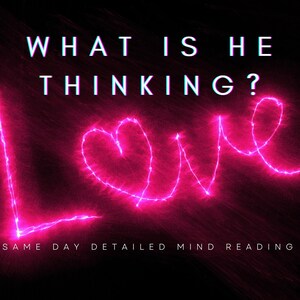 May include: A black background featuring the bright pink neon-style text WHAT IS HE THINKING? above a glowing pink light-painted heart shape that forms the word LOVE, with the white text SAME DAY DETAILED MIND READING at the bottom of the image.