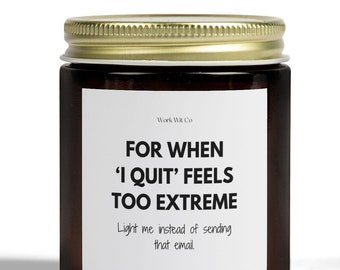 Motivational Scented Candle - For When 'I Quit' Feels Too Extreme - Office Decor, Stress Relief, Gift for Coworkers, Aromatherapy