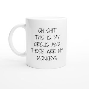 Oh Sh*t, This is My Circus Mug, Funny Office Mug, Gift for Moms & Dads, Gift for Boss, Office Humour, Coworker Present, Quirky Office Mug