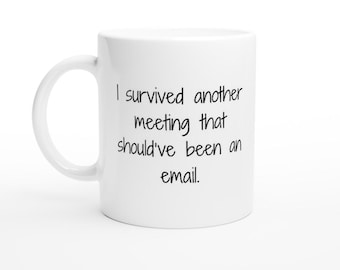 I Survived Another Meeting Mug, Funny Office Gift for Coworkers & Coffee Lovers, 11oz Ceramic Mug, Anti-meeting Coffee Mug