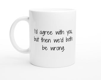 Taza de trabajo, taza de café sarcástica, taza de café divertida con la frase "Estoy de acuerdo contigo", taza de cerámica blanca de 11 oz, divertida taza de café para el trabajo, taza de trabajo con cita