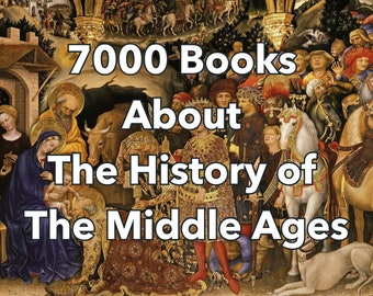 History Books - 7000 Digital Books on Medieval History - Middle Ages, Knights - Castles, Feudalism - Historical Events