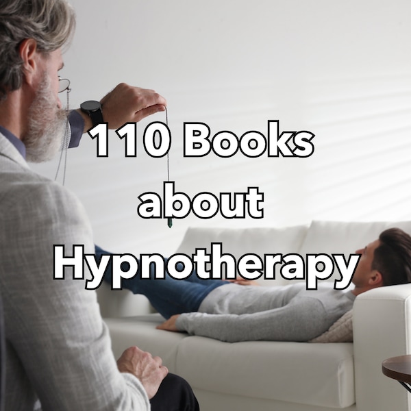 110 Books about Hypnosis - Hypnotherapy -  Hypnotism - Therapy Books - Hypno - Alternative Medicine, Holistic Medicine - Holistic Gifts