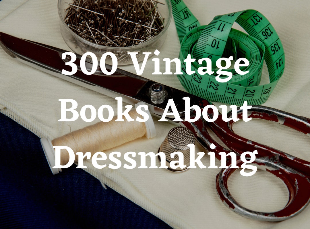 300 Sewing Books Sewing Dress Making Patterns Book Collection Rare Books Sewing Patterns Dress