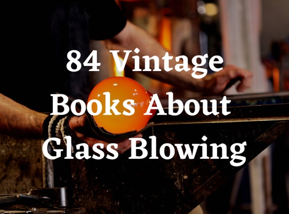 84 Glass Blowing Books Glass Making Glass Blowing Tools Rare Books Book  Collection Glass Blowing Gifts Glass Blowing Kit 