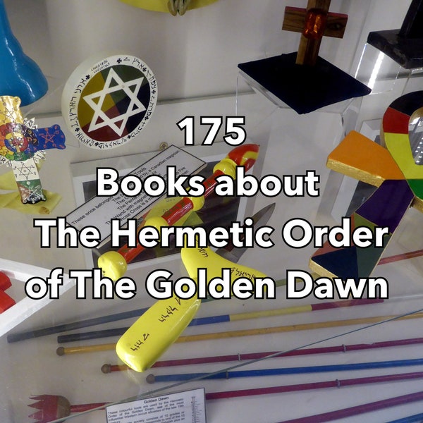 The Golden Dawn - Crowley - 175 Books about The Golden Dawn - Occult Books - The Hermetic Order of The Golden Dawn Books - Magick Books