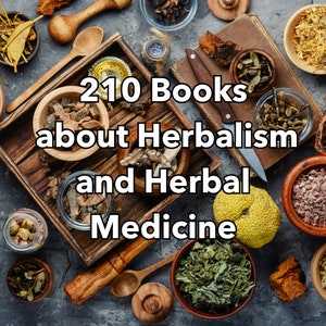 Herbal Medicine - Herbalism - 210 Books About Herbalism and Herbal Medicine - Book Collection - Witch Books - Herbal Medicine Herbalism