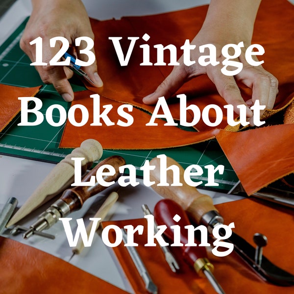 123 Leather Working Books - Leatherworking - Leather Work - Book Collection - Rare Books - Leatherwork - Leather Making - Leatherwork Kit