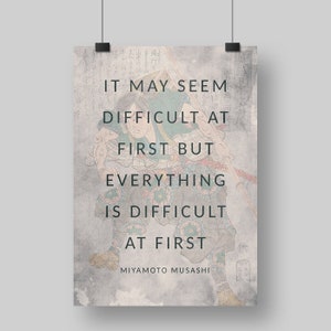 Miyamoto Musashi Quote / It may seem difficult at first A3 - Printable Wall Art