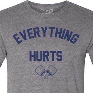 Performance Quality - Soft Wicking Everything Hurts - Pickleball T-shirt Men’s/Unisex