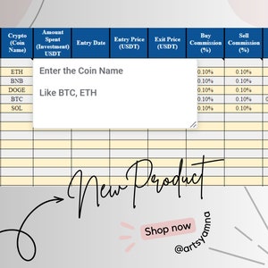 May include: A yellow and white grid table with a blue header row. The table has columns for serial number, crypto coin name, amount spent, entry date, entry price, exit price, buy commission, sell commission, and quantity. The table is partially filled with data, including the names of crypto coins like ETH, BNB, DOGE, BTC, and SOL. The text "Enter the Coin Name" and "Like BTC, ETH" are visible in the table.