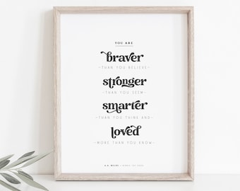 Winnie the Pooh Farmhouse Printable Quote, You are braver, Inspirational Home Sign, Family Wall Art, Minimal Modern Typography, Custom Color