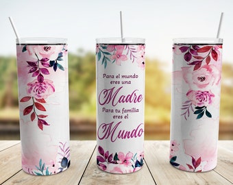 Para El Mundo Eres Una Madre, Para Tu Familia Eres El Mundo Tumbler Wrap PNG, Mothers Day 20 oz Skinny Tumbler Sublimation Design