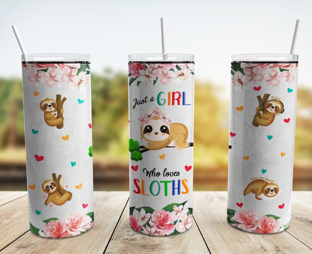 Just A Girl Who Loves Sloths Tumbler Wrap PNG, 20 Oz Skinny Tumbler ...