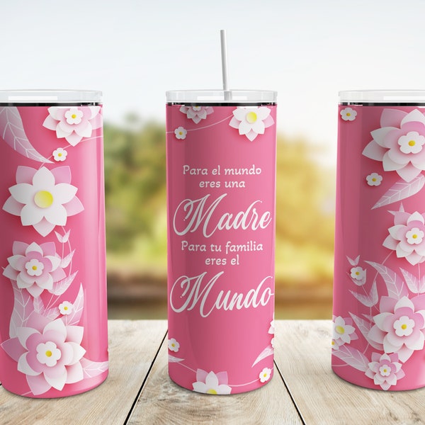 Para El Mundo Eres Una Madre, Para Tu Familia Eres El Mundo Tumbler Wrap PNG, Mothers Day 20 oz Skinny Tumbler Sublimation Design