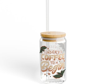 Sipper Glass, Coffee Lover Gift, Insert Coffee to Begin, 16oz, Funny Glass Cup, Coffee Enthusiast Present, Latte Mug