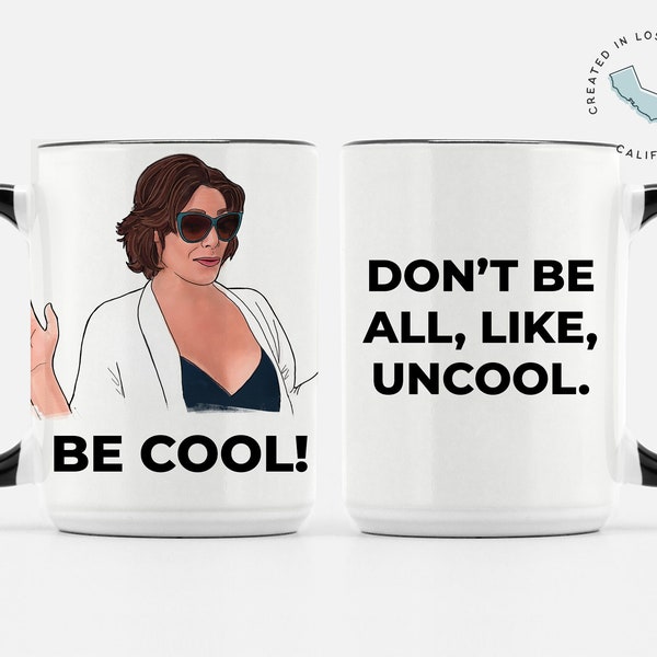 Be Cool Don't Be All Like Uncool Countess Luann De Real Housewives of New York RHONY 15 oz. Deluxe Mug
