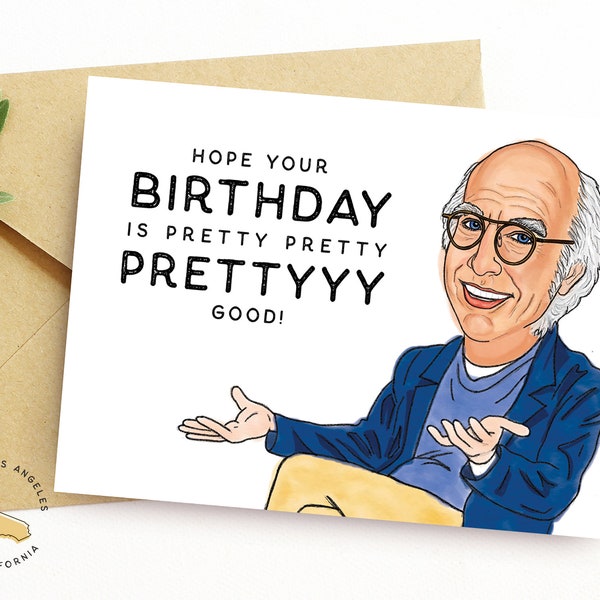 Pretty Pretty Prettayyyy Funny Larry Curb Birthday Card