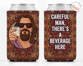 Careful Man There's a Beverage Here - The Big Lebowski - Can Holder