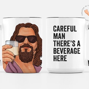 The Dude Careful Man There&#39;s a Beverage Here - The Big Lebowski 15 oz Deluxe Mug