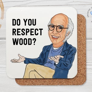 Do You Respect Wood? - LD Cork Back Coaster