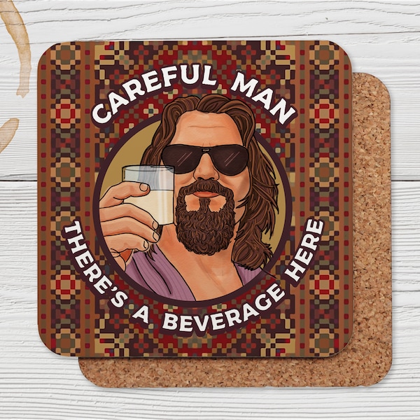 The Dude Careful Man There's a Beverage Here - The Big Lebowski - Cork Back Coaster