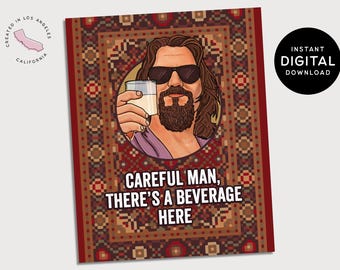 May include: A digital download of a printable card featuring a cartoon illustration of a man with long hair and a beard holding a glass of milk. The background is a red, brown, and gold patterned rug. The text on the card reads "Careful man, there's a beverage here."
