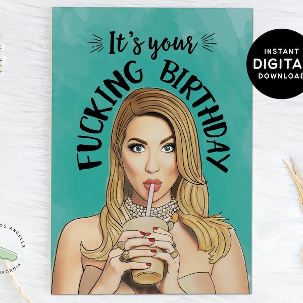 It's Your Fucking Birthday - Stassi Schroeder - Vanderpump Rules Funny Happy Birthday Card - DIGITAL DOWNLOAD**