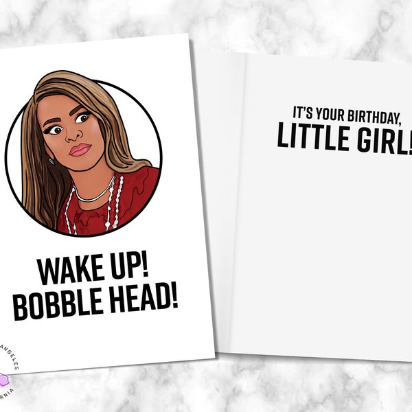 Wake up! Bobblehead! It's your Birthday Little Girl - RHOSLC - Mary Cosby Quote - Funny Birthday Card