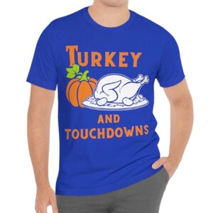 Turkey and Touchdowns T-Shirt, Thanksgiving Dinner Tee, Thanksgiving Football Shirt, Gift for Thanksgiving Outfit, Cute Football Shirt, Fall
