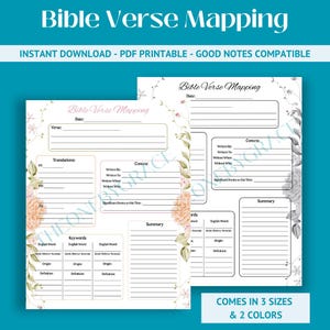 May include: Two printable Bible Verse Mapping templates with floral accents. The templates include sections for verse, translations, context, keywords, and summary. The text "Bible Verse Mapping" is at the top. The image also states "Comes in 3 sizes & 2 colors."