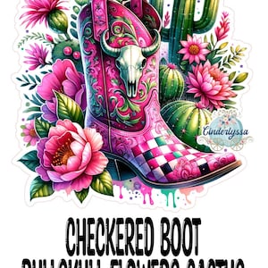 May include: A digital illustration of a pink cowboy boot with a checkered pattern, a bull skull, and floral and cactus elements. The boot is surrounded by pink flowers, green cacti, and foliage. The text "CHECKERED BOOT BULLSKULL FLOWERS CACTUS" is at the bottom.