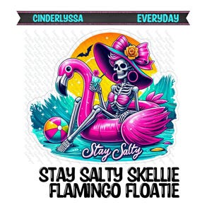May include: A vibrant graphic featuring a skeleton in a pink flamingo floatie, wearing a large hat and holding a drink. The image includes the text "Stay Salty" and "Stay Salty Skellie Flamingo Floatie". The background shows a sunset and water.