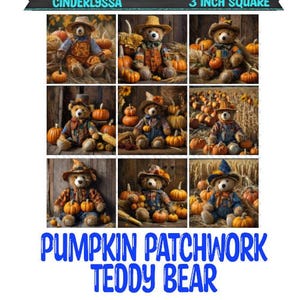 May include: Nine images of teddy bears in various outfits, each holding pumpkins. The bears are set against a backdrop of pumpkins and autumn foliage. Text at the top reads "CINDERLYSSA 3 INCH SQUARE". The bottom text says "PUMPKIN PATCHWORK TEDDY BEAR".