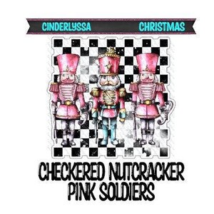 May include: A graphic featuring three pink nutcracker soldiers on a black and white checkered background. The image includes the text "CINDERLYSSA CHRISTMAS" and "CHECKERED NUTCRACKER PINK SOLDIERS".