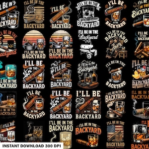 May include: A repeating pattern of digital art featuring cigars, whiskey glasses, and the phrase "I'll Be in the Backyard." The designs include various arrangements of cigars, drinks, and text, with a vintage aesthetic.