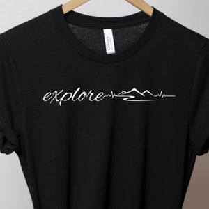 Explore Hiking Shirt, Nature Lover Gift, Hiking T Shirt, Mountains Shirt, Adventure T Shirt, Camping Shirt, Wanderlust Shirt, Explore More