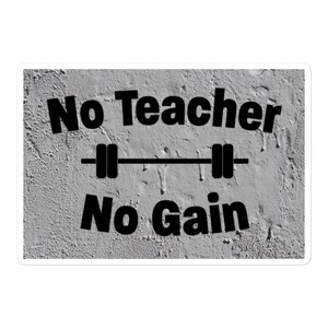 No Teacher No Gain Sticker - Sizes vary slightly